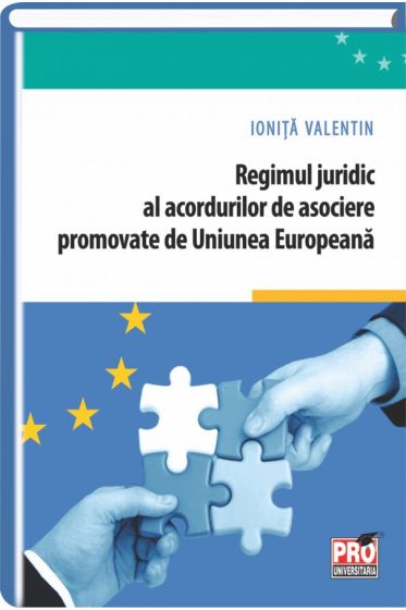 Regimul juridic al acordurilor de asociere promovate de Uniunea Europeana