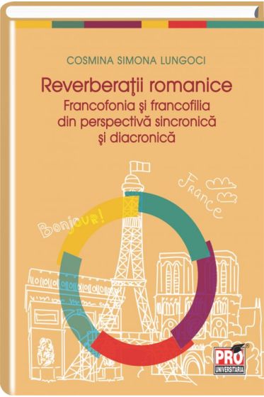 Reverberatii romanice: francofonia si francofilia din perspectiva sincronica si diacronica