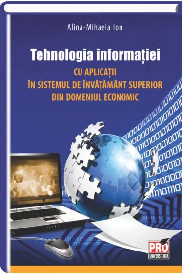 Tehnologia informatiei cu aplicatii in sistemul de invatamant superior din domeniul economic