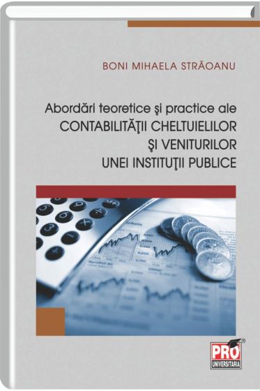 Abordari teoretice si practice ale contabilitatii cheltuielilor si veniturilor unei institutii publice