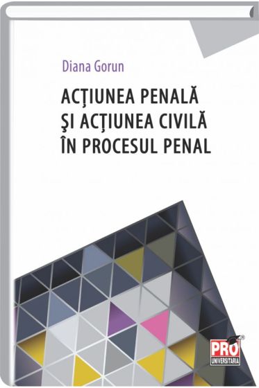 Actiunea penala si actiunea civila in procesul penal