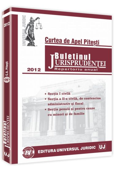 Buletinul jurisprudentei. Curtea de Apel Pitesti. Repertoriu anual 2012