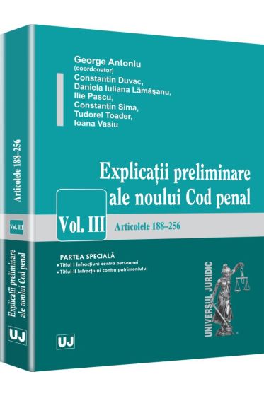Explicatii preliminare ale noului Cod penal. Vol III - Partea speciala - art. 188-256