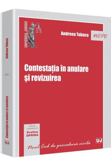 Contestatia in anulare si revizuirea