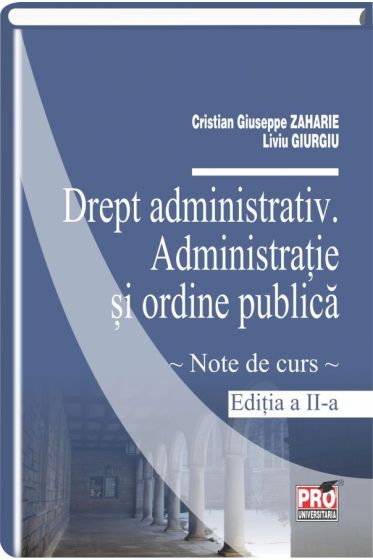 Drept administrativ. Administratie si ordine publica - Editia a II‐a