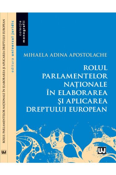 Rolul parlamentelor nationale in elaborarea si aplicarea dreptului european