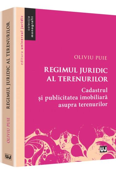 Regimul juridic al terenurilor. Cadastrul si publicitatea imobiliara asupra terenurilor.