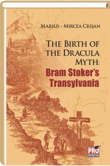 The Birth of the Dracula Myth: Bram Stoker’s Transylvania