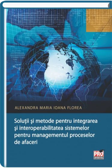 Solutii si metode pentru integrarea si interoperabilitatea sistemelor pentru managementul proceselor de afaceri