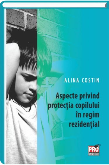 Aspecte privind protectia copilului in regim rezidential