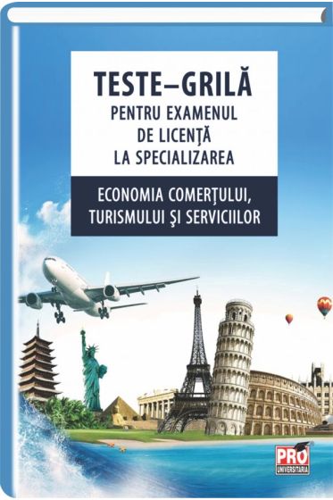 Teste – grila pentru examenul de licenta la specializarea  “economia comertului, turismului si serviciilor”