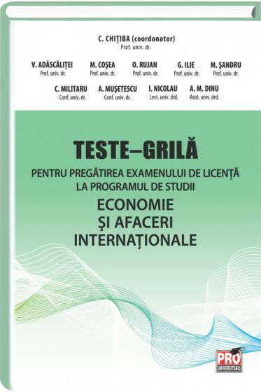 Teste – grila pentru pregatirea examenului de licenta la programul de studii economice si afaceri internationale