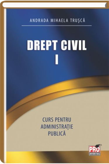 Drept civil I. Curs pentru administratie publica