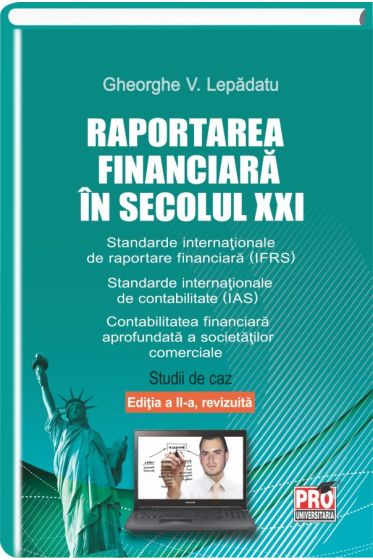 Raportarea financiara in secolul XXI. Editia a II-a revizuita