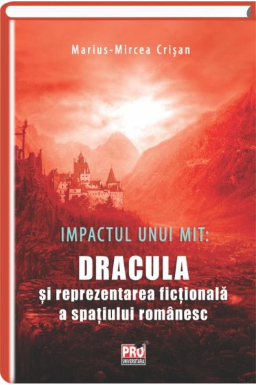 Impactul unui mit: Dracula si reprezentarea fictionala a spatiului romanesc