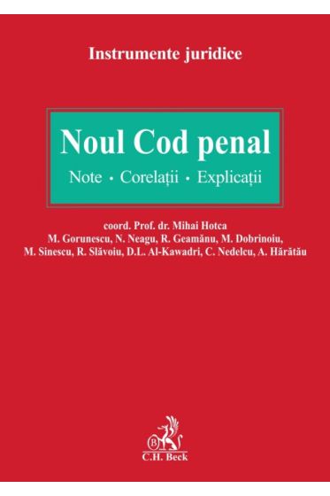 Noul Cod penal. Note. Corelatii. Explicatii