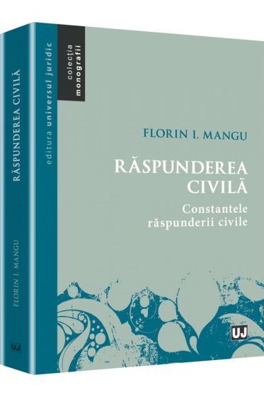 Raspunderea civila. Constantele raspunderii civile