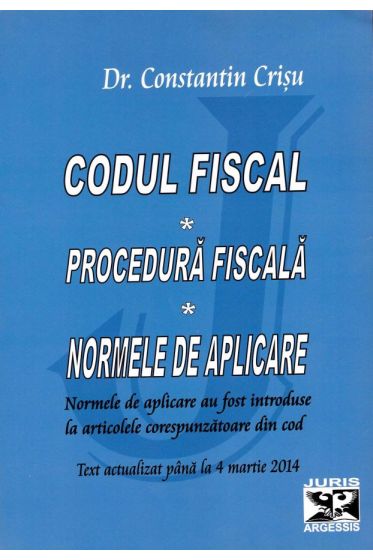Codul fiscal. Procedura fiscala. Normele de aplicare