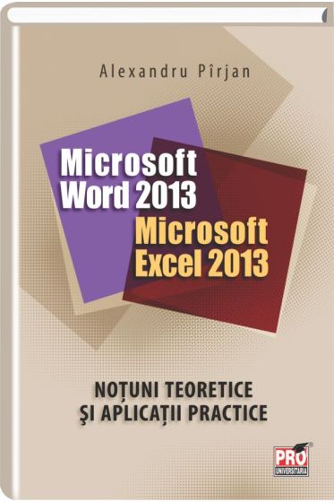 Microsoft Word 2013. Microsoft Excel 2013.  Notiuni teoretice si aplicatii practice