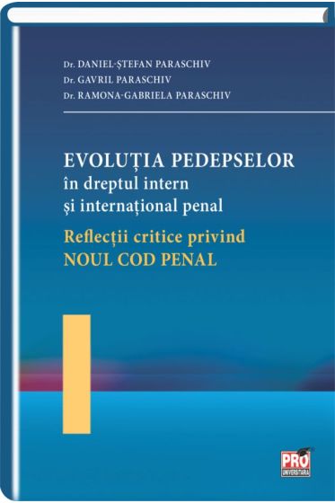 Evolutia pedepselor in dreptul intern si international penal. Reflectii critice privind noul cod penal