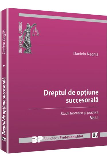 Dreptul de optiune succesorala. Vol. I