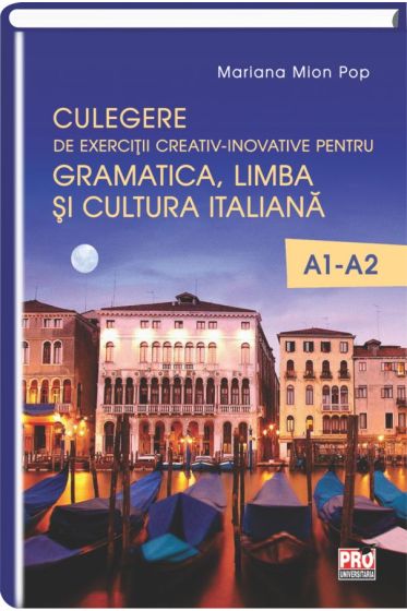 Culegere de exercitii creativ - inovative pentru gramatica, limba si cultura italiana