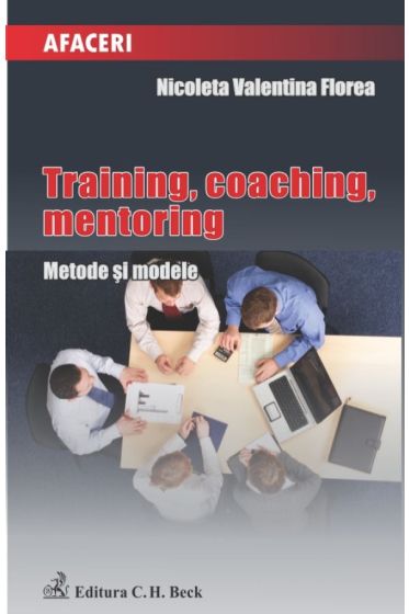 Training, coaching, mentoring. Metode si modele