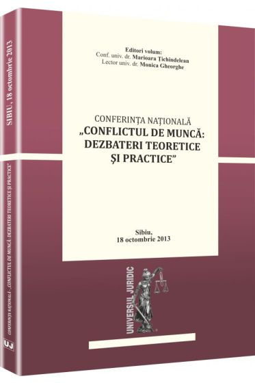 Conferinta nationala  - Conflictul de munca: dezbateri teoretice si practice