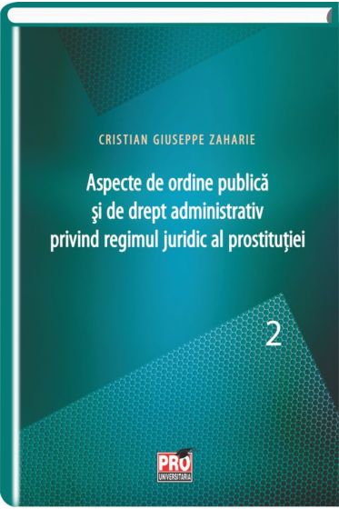 Aspecte de ordine publica si de drept administrativ privind regimul juridic al prostitutiei. Partea a II-a
