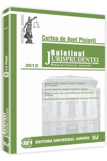 Buletinul Jurisprudentei. Curtea de Apel Ploiesti