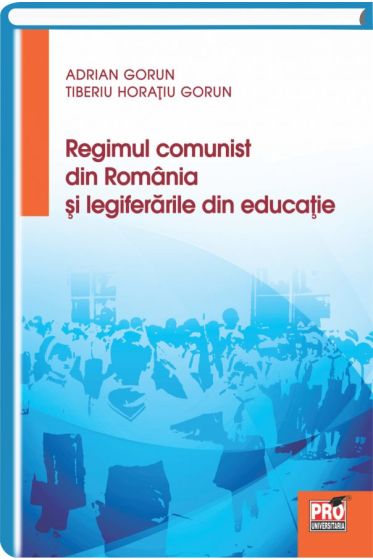 Regimul comunist din Romania si legiferarile din educatie