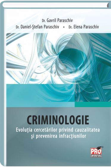 Criminologie. Evolutia cercetarilor privind cauzalitatea si prevenirea infractiunilor