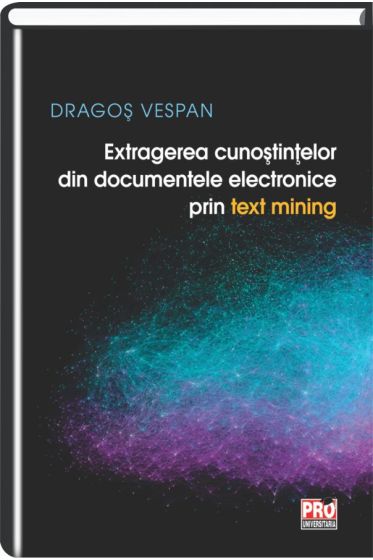 Extragerea cunostintelor din documentele electronice prin text mining