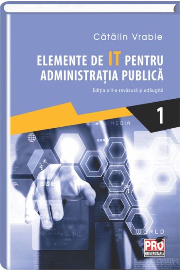 Elemente de IT pentru administratia publica Vol I.