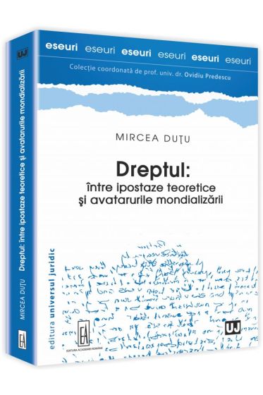 Dreptul: intre ipostaze teoretice si avatarurile mondializarii