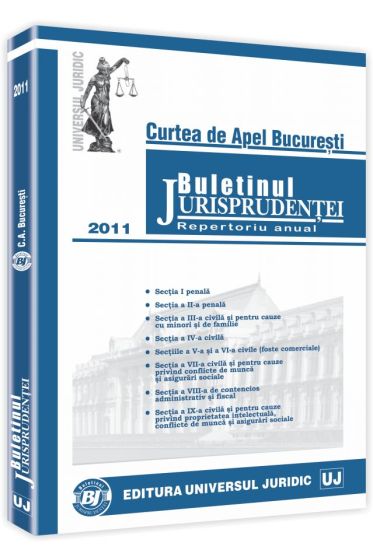 Buletinul Jurisprudentei. Curtea de Apel Bucuresti. Repertoriu anual 2011