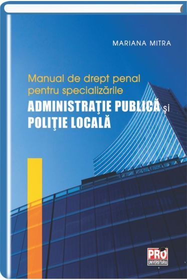 Manual de drept penal pentru specializarile administratie publica si politie locala