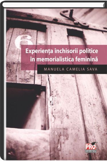 Experienta inchisorii politice in memorialistica feminina