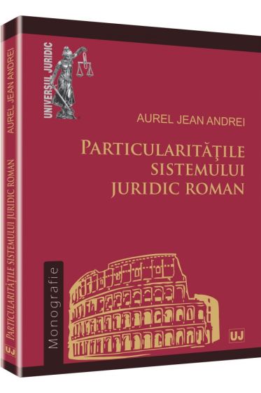 Particularitatile sistemului juridic roman