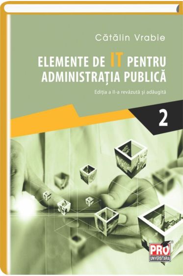 Elemente de ITpentru administratia publica. Vol II