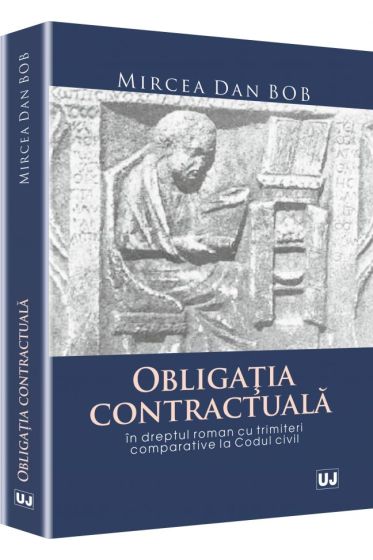 Obligatia contractuala in dreptul roman cu trimiteri comparative la Codul civil