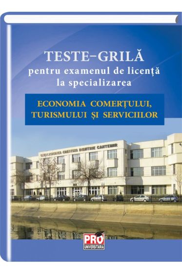 Teste – grila pentru examenul de licenta la specializarea Economia comertului, turismului si serviciilor