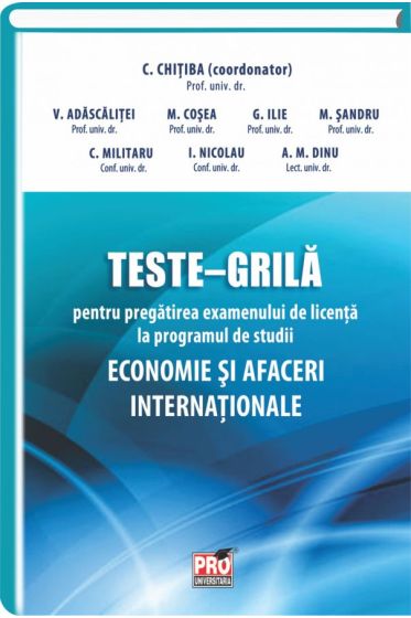 Teste-grila pentru pregatirea examenului de licenta la programul de studii Economie si afaceri internationale