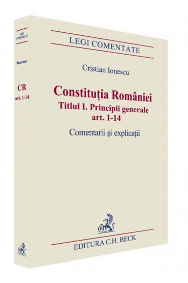 Constitutia Romaniei. Titlul I. Principii generale. Art. 1-14