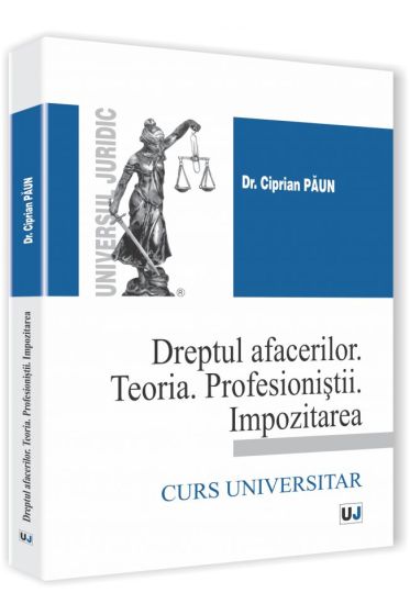 Dreptul afacerilor. Teoria. Profesionistii. Impozitarea