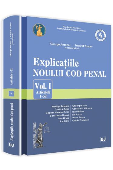 Explicatiile noului Cod penal. Vol. I. Art. 1-52