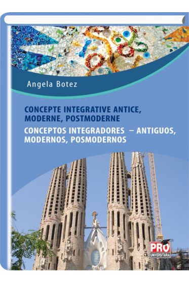 Concepte integrative antice, moderne, postmoderne