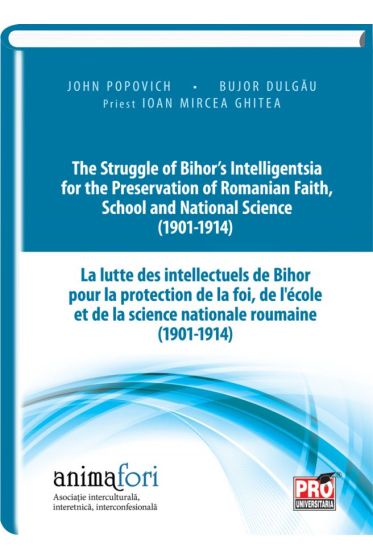 The struggle of Bihor's Intelligentsia for the Preservation of Romanian Faith, School and National Science