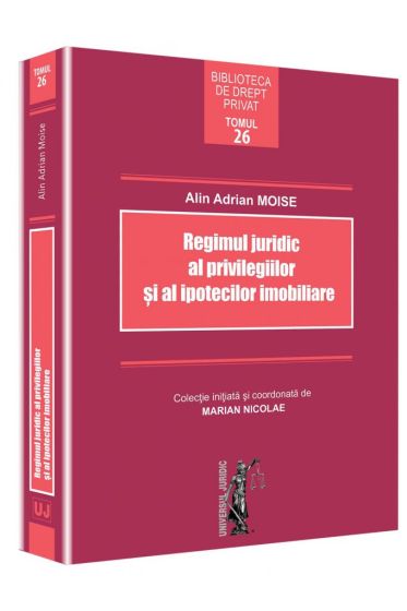Regimul juridic al privilegiilor si al ipotecilor imobiliare
