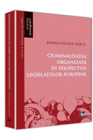 Criminalitatea organizata in perspectiva legislatiilor europene - monografie